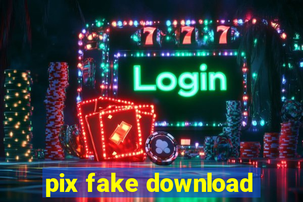 pix fake download